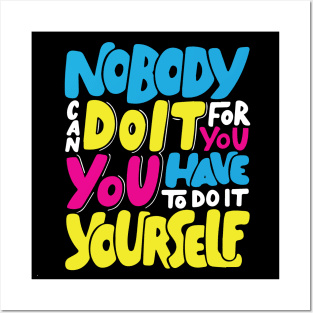 nobody can do it for you,you have to do it Posters and Art